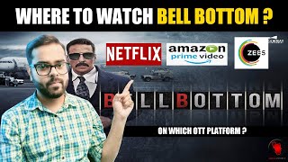 Where To Watch Bell Bottom Movie ? On Which OTT Platform ? Akshay Kumar | Release Date And Time 2021