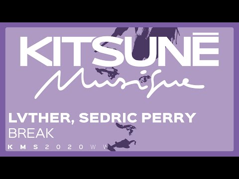 LVTHER & Sedric Perry - Break | Kitsuné Musique
