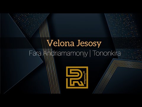Velona Jesosy |  Fara Andriamamonjy | Hira Fiderana | Tononkira