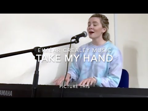 Take My Hand- Picture This (Eiméar Crealey)