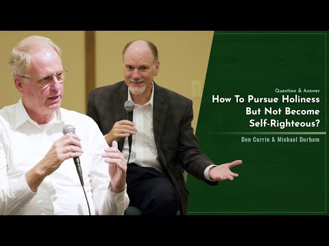 How To Pursue Holiness But Not Become Self-Righteous?