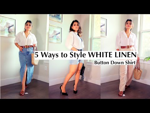 5 easy ways to wear WHITE LINEN BUTTON DOWN SHIRT