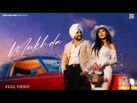 MUKHDA (OFFICIAL VIDEO) - Mehtab Virk | New Punjabi Songs 2026