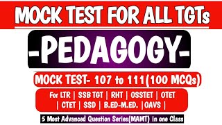 5 Most Advanced Mock Test (MAMT)|107 to 111 | Pedagogy |LTR MAINS|SSB TGT|RHT|SSD|OSSTET|OTET|B.ED.|