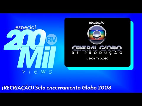 ESPECIAL 200K VIEWS (RECRIAÇÃO) Selo de encerramento Globo (2008)