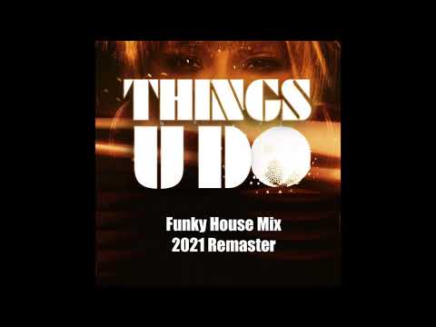 Pepper Mashay - Things U Do (Funky House Mix) 2021 Remaster