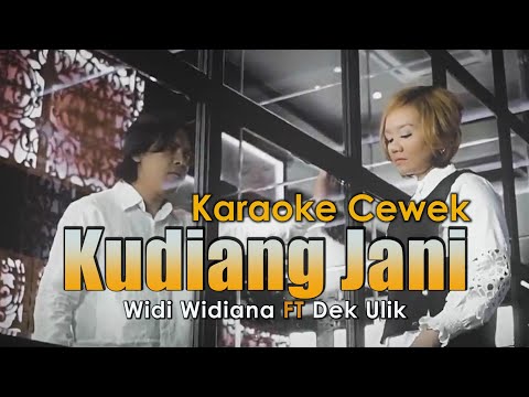 Widi Widiana ft Dek Ulik - Kudiang Jani ( KARAOKE versi Cewek )