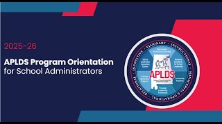 2025-26 APLDS Program Orientation Video for School Administrators