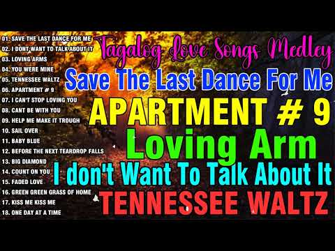 SAVE THE LAST DANCE FOR ME,I DONT WANT TO TALK, APARTMENT # 9☘️NONSTOP OPM LOVE SONGS☘️BALSE MEDLEY