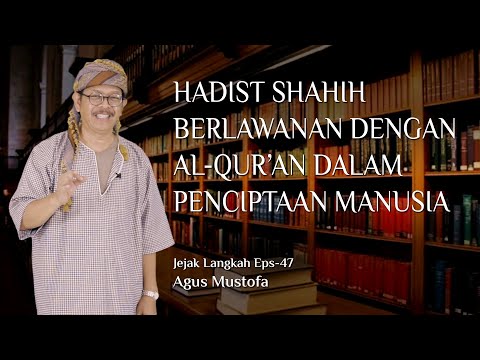 Jejak Langkah eps .47 - HADIST SHAHIH BERLAWANAN DENGAN AL QUR’AN DALAM PENCIPTAAN MANUSIA