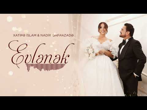 Xatire İslam & Nadir Qafarzade - Evlenek (Yeni 2024)