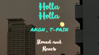 Akon - Holla Holla (slowed and reverb)