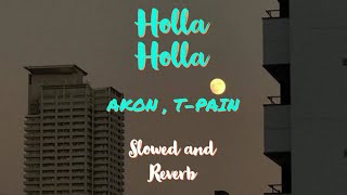 Akon - Holla Holla (slowed and reverb)