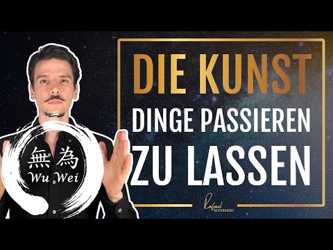 Wie du durch NICHTS tun ALLES bekommst, was du willst (WuWei)