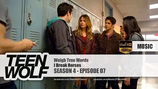 I Break Horses - Weigh True Words | Teen Wolf 4x07 Music [HD]