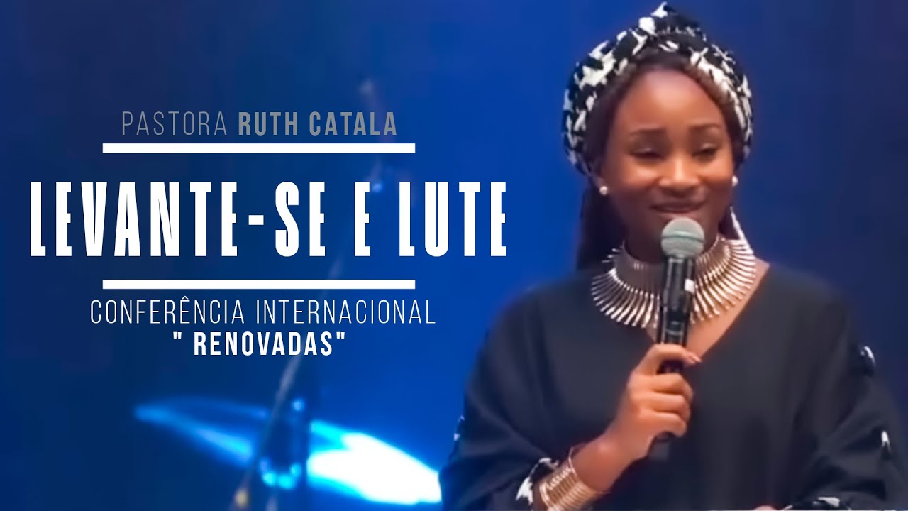 LEVANTE-SE E LUTE | Pastora Ruth Catala | Conferência Internacional "Renovadas"