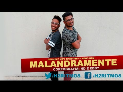 DENNIS E MC'S NANDINHO & NEGO BAM - MALANDRAMENTE (COREOGRAFIA) H2RITMOS