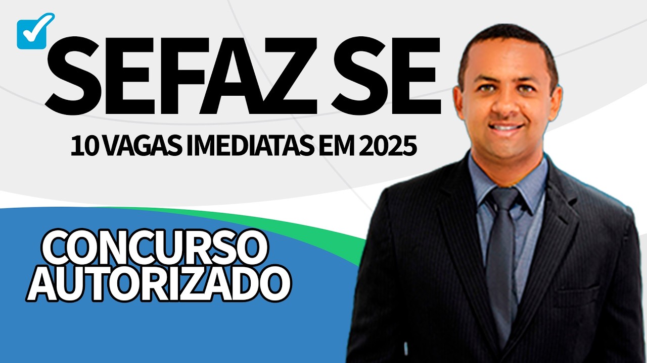 Concurso Sefaz SE  AUTORIZADO! EDITAL no 1º semestre de 2025