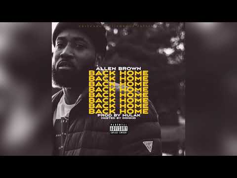 Allen Brown - BACK HOME - Hosted By DONKiD ( Prod By MULAK )
