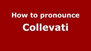 How to pronounce Collevati