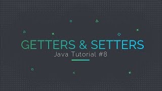 Java Tutorial #8: Getters and Setters Explained