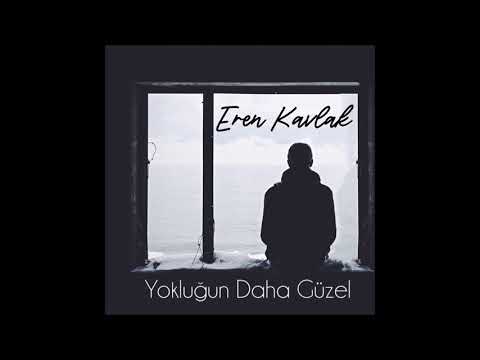 Eren Kavlak - Yokluğun Daha Güzel