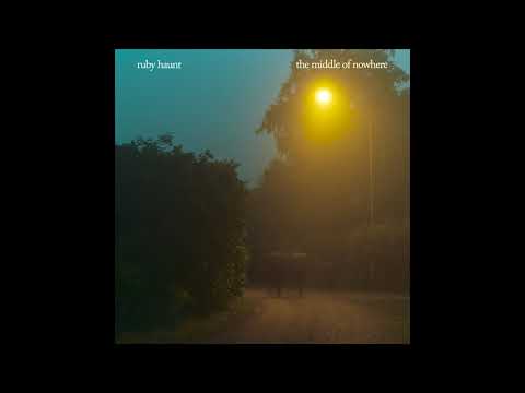 Ruby Haunt - 'The Middle of Nowhere' (Album Stream)