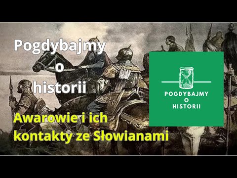 Pogdybajmy o historii - Awarowie i ich kontakty ze Słowianami