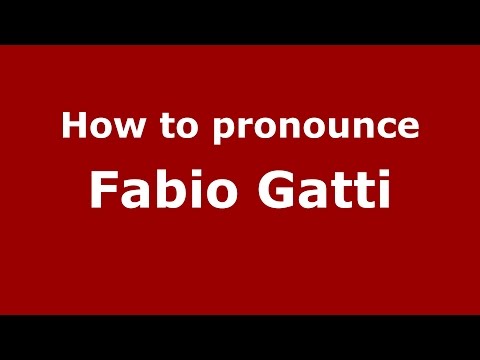 How to pronounce Fabio Gatti (Italian/Italy)  - PronounceNames.com