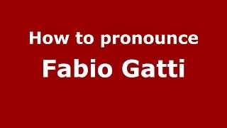 How to pronounce Fabio Gatti