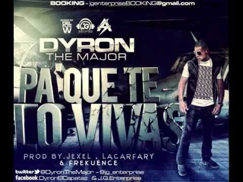 Dyron The Major - Pa' Que Te Lo Vivas 
