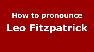 How to pronounce Leo Fitzpatrick