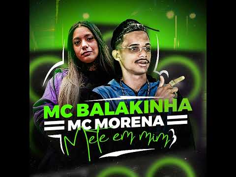 MC BALAKINHA - MC MORENA - METE EM MIM #tiktok #bregafunk