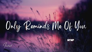 MYMP - Only Reminds Me Of You (Lyrics)