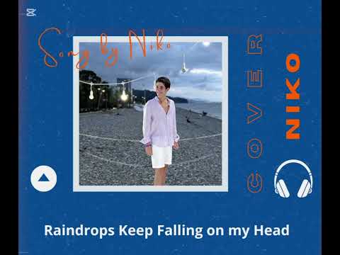 Raindrops Keep Falling on my Head / Niko Kajaia