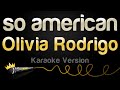 Olivia Rodrigo - so american (Karaoke Version)