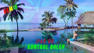 Download lagu 🌴🎵Remix_Ipar Bo.....Kontrol Boleh🎵🌴 mp3 Download lagu 🌴🎵Remix_Ipar Bo.....Kontrol Boleh🎵🌴 mp3