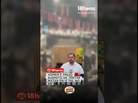 HOMEM É PRESO NO INTERIOR DO AMAZONAS SUSPEITO DE TENTAR MATAR O PRÓPRIO PAI