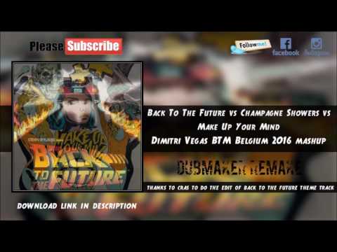 Back To The Future vs Shampagne Showers vs Make Your Mind (Dv&Lm Mashup) DubMaker Remake