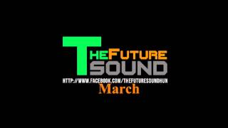 The Future Sound - Promo Mix March 2013