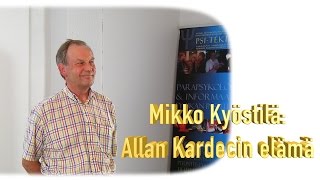 Paradigma 2016 - Mikko Kyöstilä: Allan Kardecin elämä