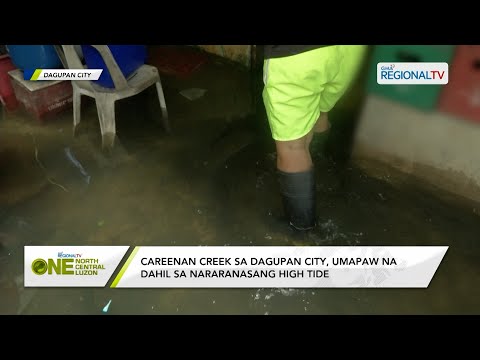 One North Central Luzon: Careenan Creek sa Dagupan City, umapaw na dahil sa nararanasang high tide