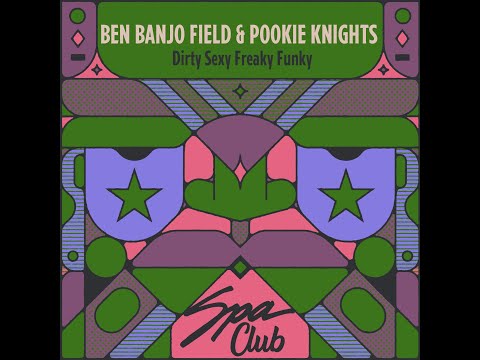 Spa Club [SPC173] BEN BANJO FIELD & POOKIE KNIGHTS - Dirty Sexy Freaky Funky