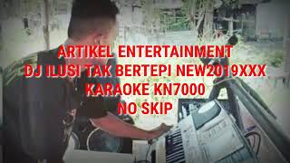 Download lagu DJ ILUSI TAK BERTEPIXXX KARAOKE KN7000... mp3