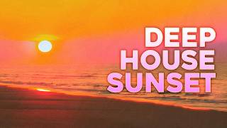 Deep House Sunset - Lounge Music & Chillout Vibes 🎶