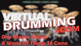 One Minute Silence, A Waste Of Things To Come - Drum Cover | Virtual Drumming