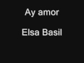 Elsa Basil - Ay amor 