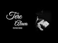Tere Alava Pratyush Dhiman ️ Whatsapp Status TereAlava Song Status Trending 2021