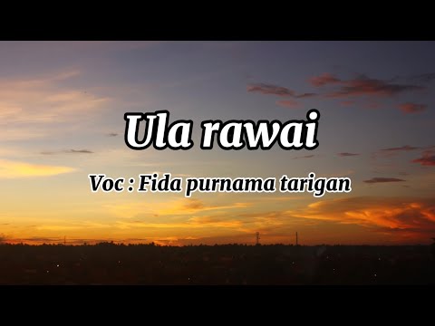 ULA RAWAI || FIDA PURNAMA TARIGAN || LIRIK LAGU KARO