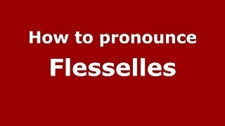 How to pronounce Flesselles